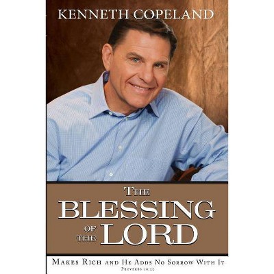 Blessing of the Lord - by  Kenneth Copeland (Paperback)