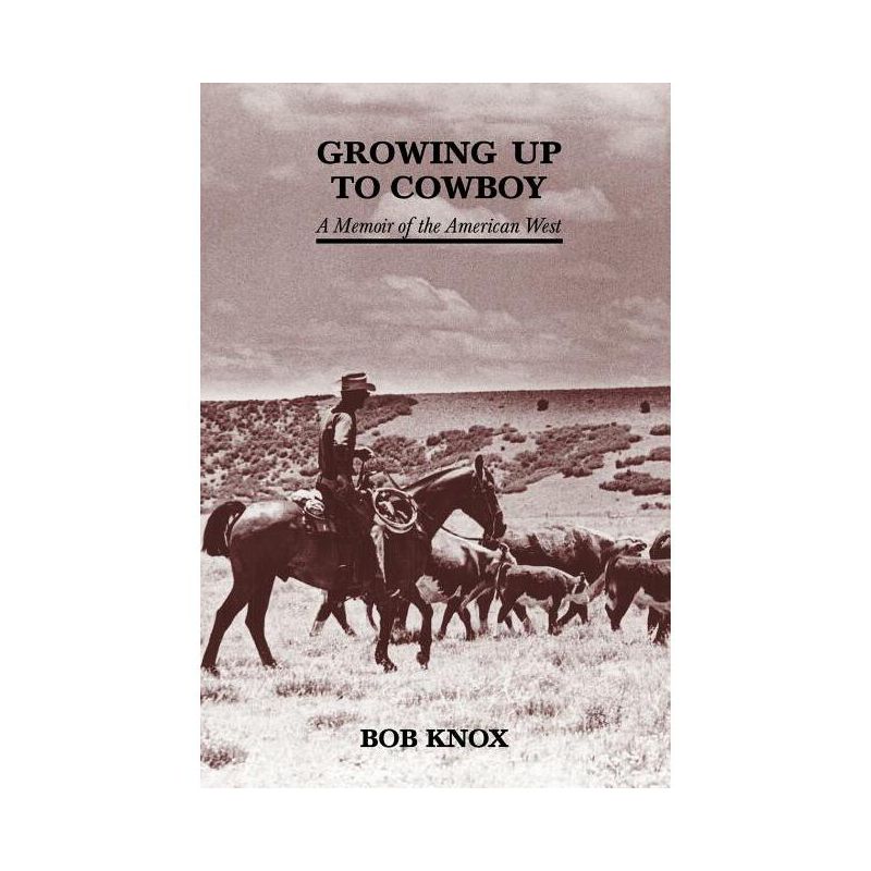 Growing Up to Cowboy - by  Bob Knox (Paperback), 1 of 2
