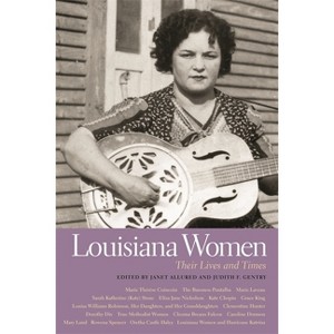 Louisiana Women - (Southern Women: Their Lives and Times) by  Janet Allured & Judith F Gentry (Paperback) - 1 of 1