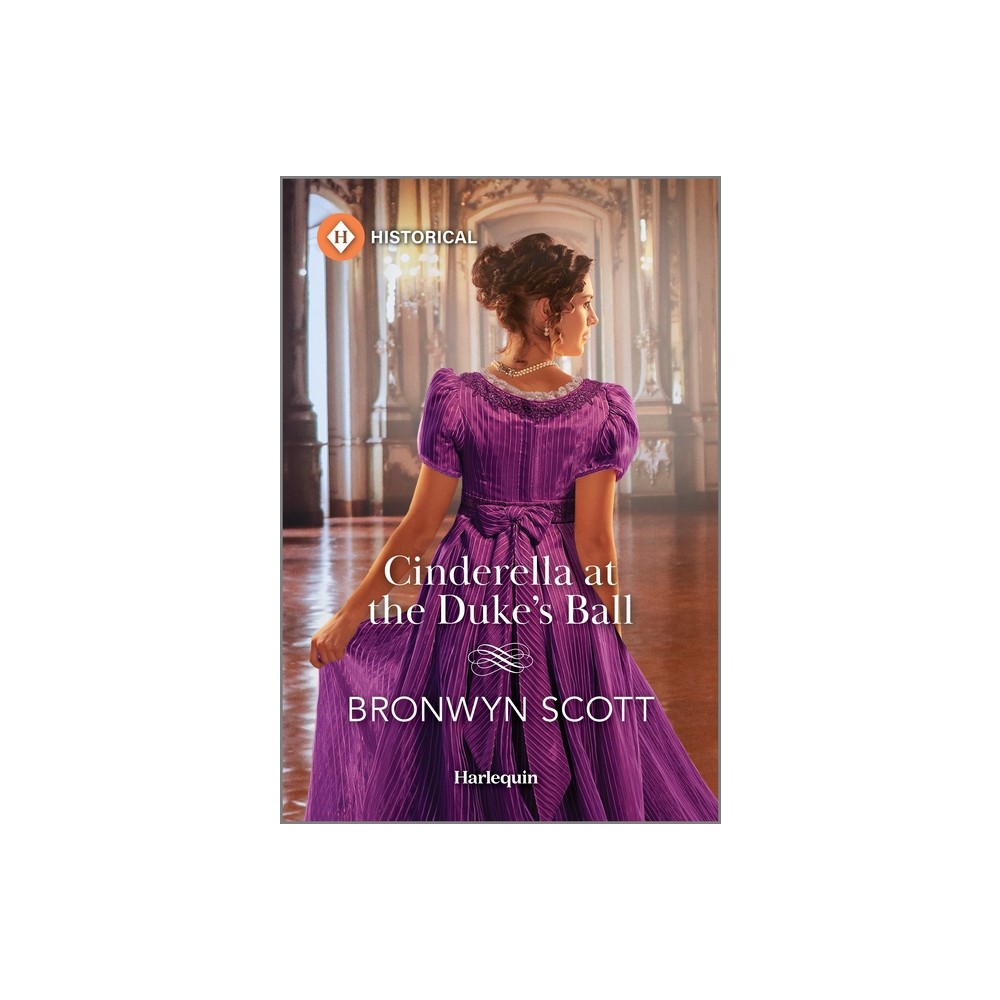 Cinderella at the Dukes Ball - by Bronwyn Scott (Paperback)