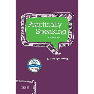 Practically Speaking - 3rd Edition by  J Dan Rothwell (Paperback)