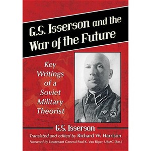 G.S. Isserson and the War of the Future - by  G S Isserson (Paperback) - 1 of 1