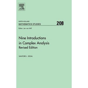 Nine Introductions in Complex Analysis - Revised Edition - (North-Holland Mathematics Studies) by  Sanford L Segal (Hardcover) - 1 of 1