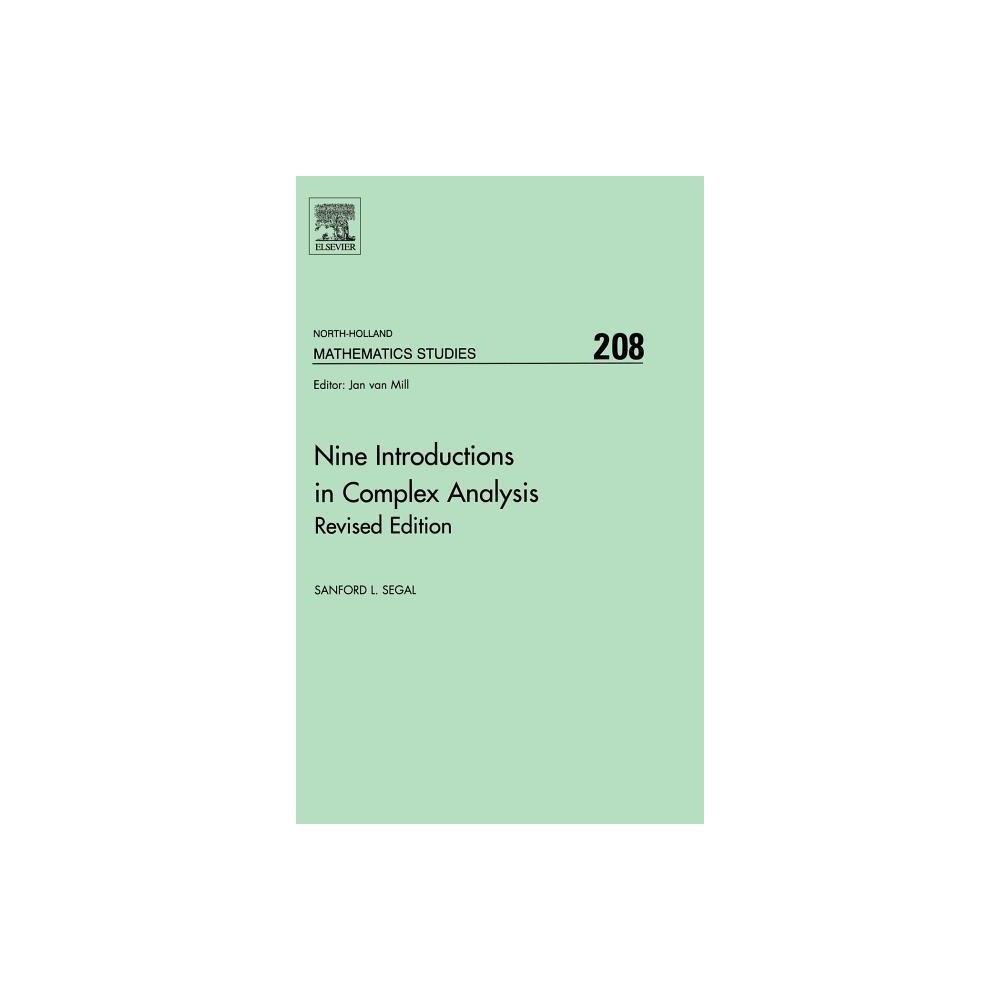 Nine Introductions in Complex Analysis - Revised Edition - (North-Holland Mathematics Studies) by Sanford L Segal (Hardcover)