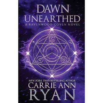 Dawn Unearthed - (Ravenwood Coven) by  Carrie Ann Ryan (Paperback)