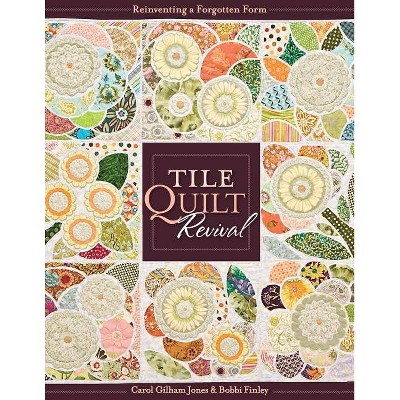  Tile Quilt Revival - by  Carol Gilham & Bobbi Finley (Mixed Media Product) 