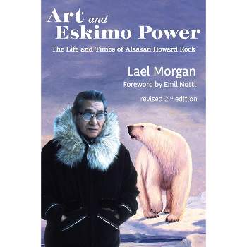 Art and Eskimo Power - by  Lael Morgan (Paperback)