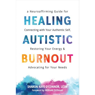 Healing Autistic Burnout - by  Sharon Kaye O'Connor (Paperback)
