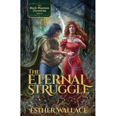 The Eternal Struggle - (Black Phantom Chronicles) by  Esther Wallace (Paperback)