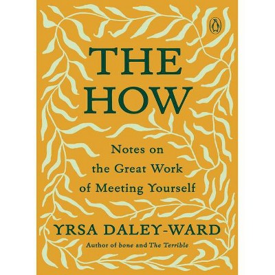 The How - by  Yrsa Daley-Ward (Paperback)