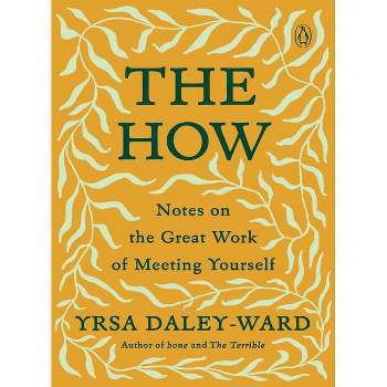The How - by  Yrsa Daley-Ward (Paperback)