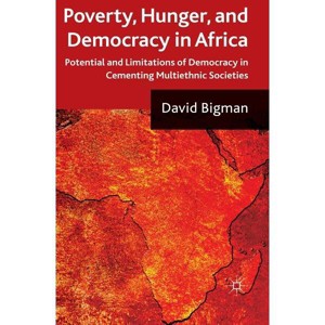 Poverty, Hunger, and Democracy in Africa - by  D Bigman (Hardcover) - 1 of 1