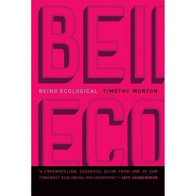  Being Ecological - (Mit Press) by  Timothy Morton (Hardcover) 