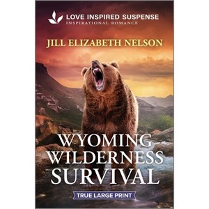Wyoming Wilderness Survival - Large Print by  Jill Elizabeth Nelson (Paperback) - 1 of 1