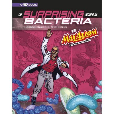 The Surprising World of Bacteria with Max Axiom, Super Scientist - (Graphic Science 4D) by  Agnieszka Biskup (Paperback)