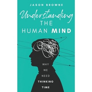 Understanding the Human Mind - by  Jason Browne (Paperback) - 1 of 1