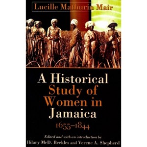 A Historical Study of Women in Jamaica, 1655-1844 - by  Hilary MCD Beckles & Verene A Shepherd (Paperback) - 1 of 1