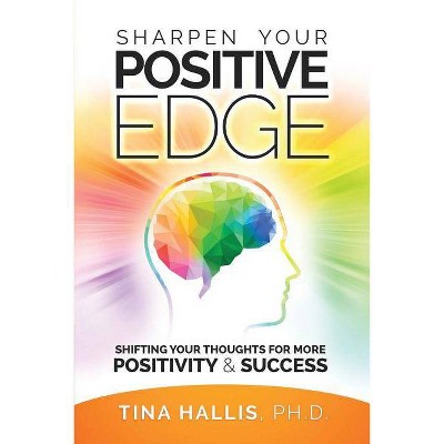 Sharpen Your Positive Edge - by  Tina Hallis (Paperback)