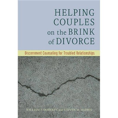 Helping Couples on the Brink of Divorce - by  William J Doherty & Steven M Harris (Hardcover)