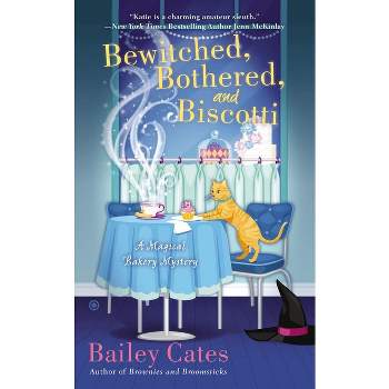 Bewitched, Bothered, and Biscotti - (Magical Bakery Mystery) by  Bailey Cates (Paperback)