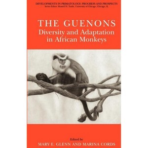 The Guenons: Diversity and Adaptation in African Monkeys - (Developments in Primatology: Progress and Prospects) by  Mary E Glenn & Marina Cords - 1 of 1