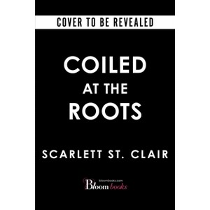 Coiled at the Roots - (Blood of Lilith) by  Scarlett St Clair (Hardcover) - 1 of 1