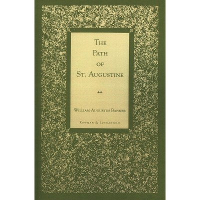 The Path of St. Augustine - (Shahmaghsoudi Angha Heritage) by  William Augustus Banner (Paperback)
