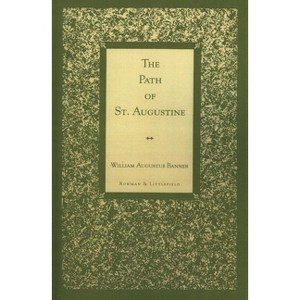 Path of St. Augustine - (Shahmaghsoudi Angha Heritage) by  William Augustus Banner (Paperback) - 1 of 1