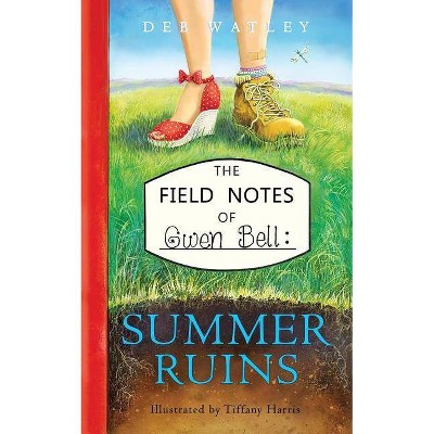 Summer Ruins - (Field Notes of Gwen Bell) by  Deb Watley (Paperback)