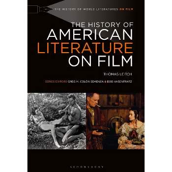 The History of American Literature on Film - (History of World Literatures on Film) by  Thomas Leitch (Paperback)