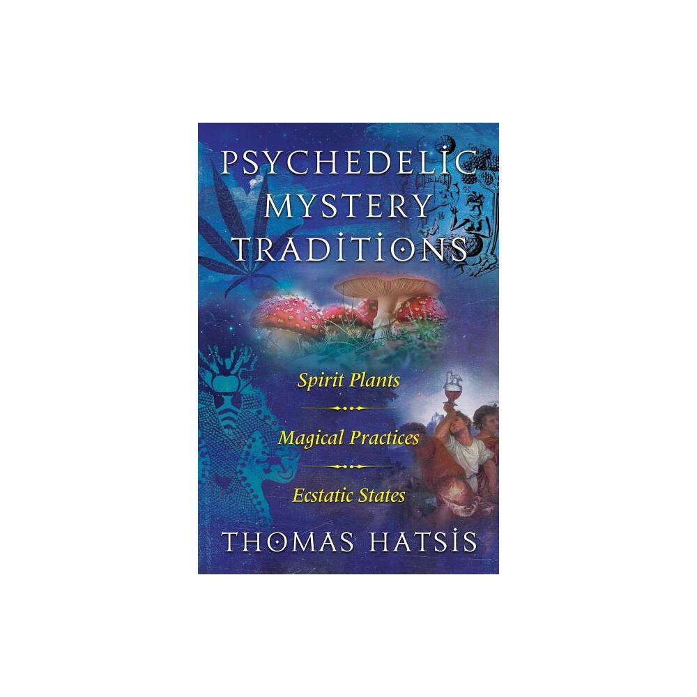 Psychedelic Mystery Traditions - by Thomas Hatsis (Paperback)