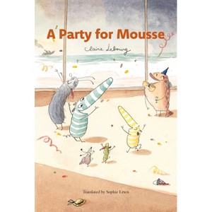A Party for Mousse - by  Claire Lebourg (Hardcover) - 1 of 1