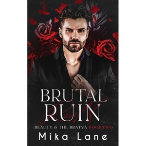 Brutal Ruin - (Beauty & the Bratva) by  Mika Lane (Paperback) - 1 of 1