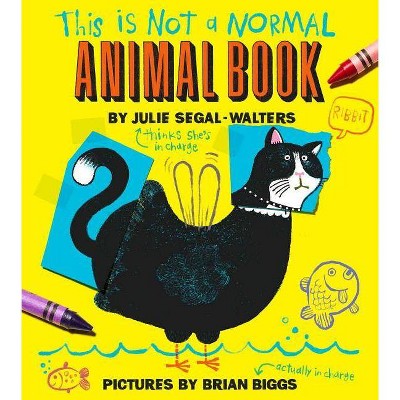 This Is Not a Normal Animal Book - by  Julie Segal-Walters (Hardcover)