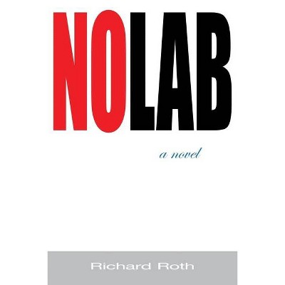 NoLab - by  Richard Roth (Paperback)