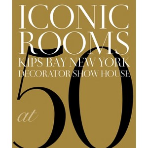 Iconic Rooms - by  Kips Bay Boys & Girls Club (Hardcover) - 1 of 1