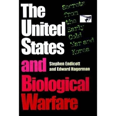 The United States and Biological Warfare - by  Stephen Endicott & Edward Hagerman (Hardcover)