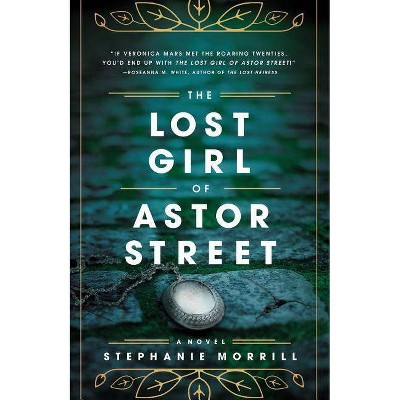 The Lost Girl of Astor Street - by  Stephanie Morrill (Hardcover)