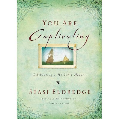 You Are Captivating - by  Stasi Eldredge (Paperback)