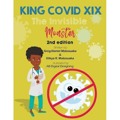 King Covid XIX - by  Greg-Daniel Matsouaka & Elikya R Matsouaka (Paperback)