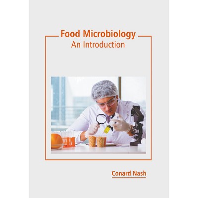 Food Microbiology: An Introduction - by  Conard Nash (Hardcover)