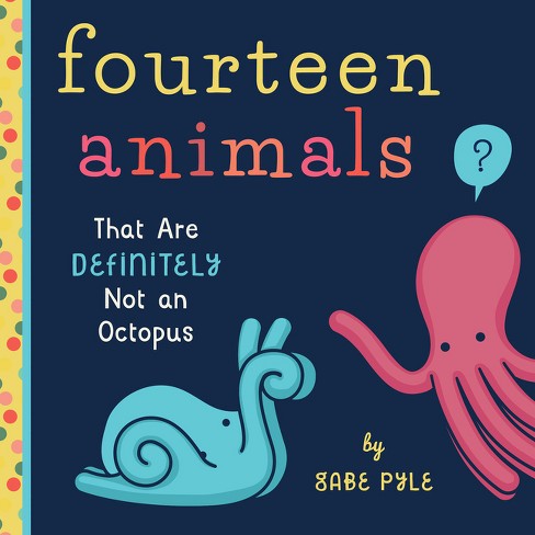 Fourteen Animals (That Are Definitely Not an Octopus) - by  Gabe Pyle (Board Book) - image 1 of 1