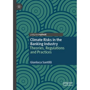 Climate Risks in the Banking Industry - by  Gianluca Santilli (Hardcover) - 1 of 1