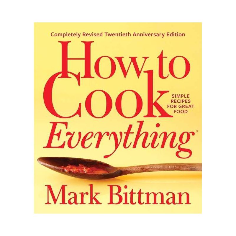 How to Cook Everything--Completely Revised Twentieth Anniversary Edition - by  Mark Bittman (Hardcover), 1 of 2