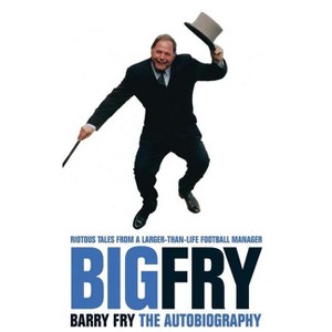 Big Fry - by  Barry Fry (Paperback) - 1 of 1