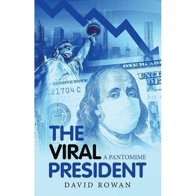 The Viral President - by  David Rowan (Paperback)