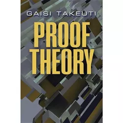 Proof Theory - (Dover Books on Mathematics) 2nd Edition by  Gaisi Takeuti (Paperback)
