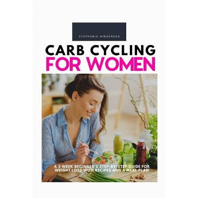 Carb Cycling for Women - by  Stephanie Hinderock (Paperback)