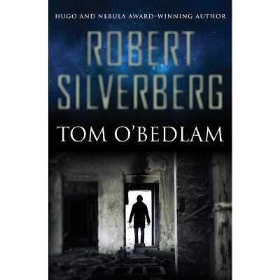 Tom O'Bedlam - by  Robert Silverberg (Paperback)