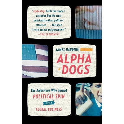 Alpha Dogs - by  James Harding (Paperback)